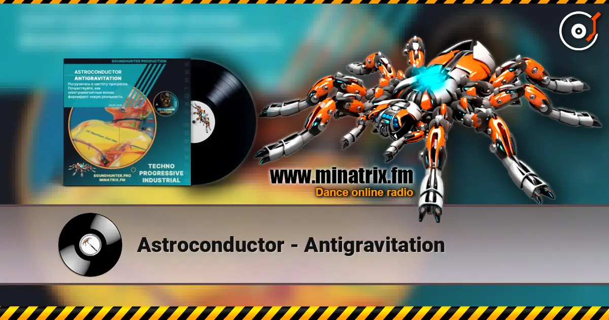 Astroconductor - Antigravitation слухати онлайн у високій якості | Minatrix.FM