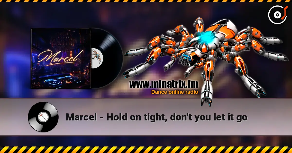 Marcel - Hold on tight, don't you let it go 高品质在线收听 | Minatrix.FM
