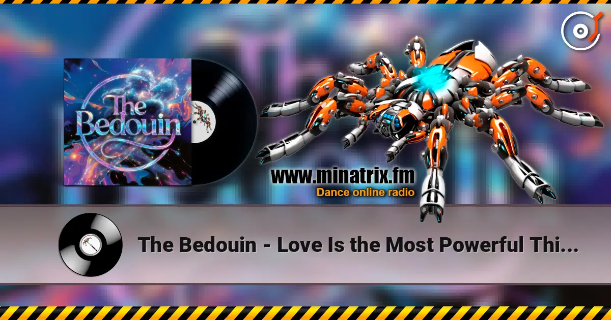 The Bedouin - Love Is the Most Powerful Thing in the World слушать онлайн в высоком качестве | Minatrix.FM