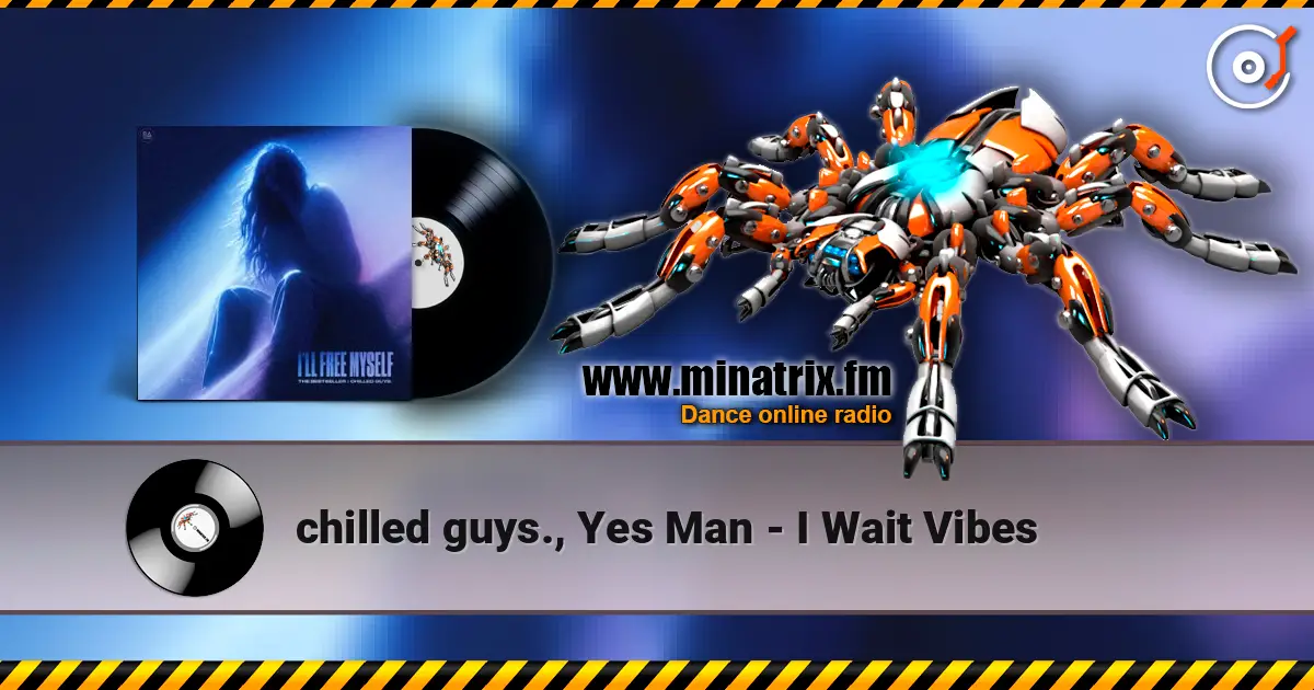chilled guys., Yes Man - I Wait Vibes слушать онлайн в высоком качестве | Minatrix.FM