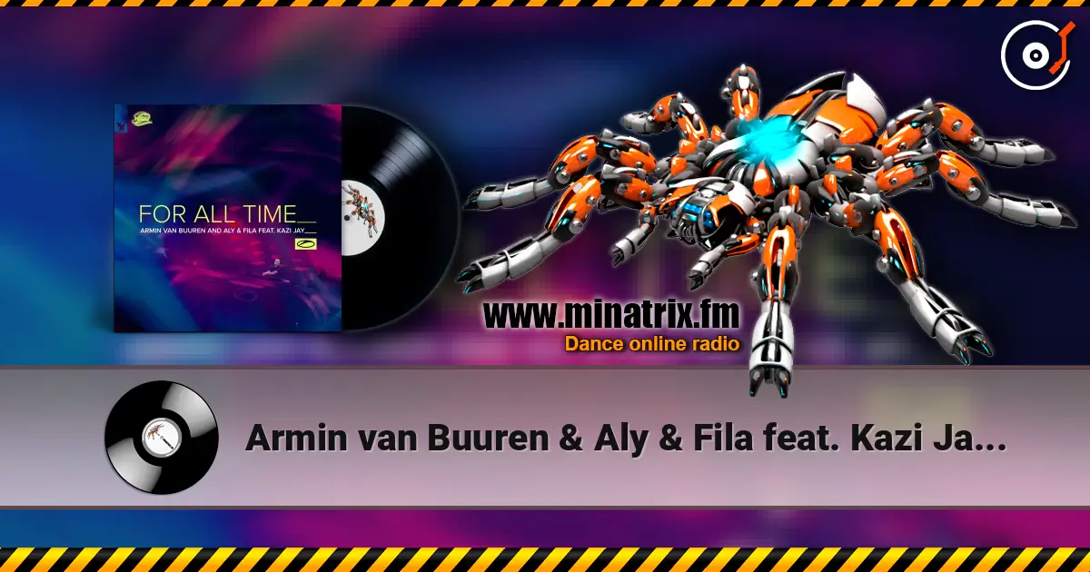 Armin van Buuren & Aly & Fila feat. Kazi Jay - For All Time (Mixed) слушать онлайн в высоком качестве | Minatrix.FM