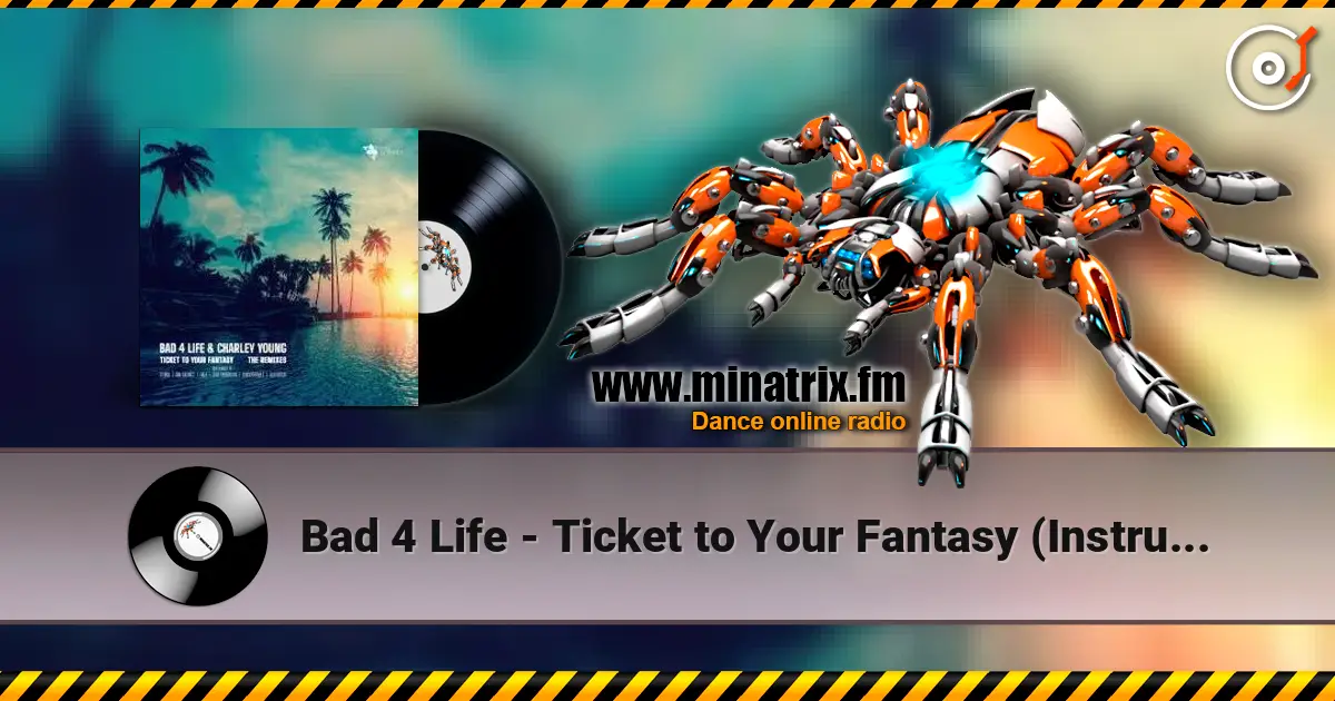Bad 4 Life - Ticket to Your Fantasy (Instrumental) слушать онлайн в высоком качестве | Minatrix.FM