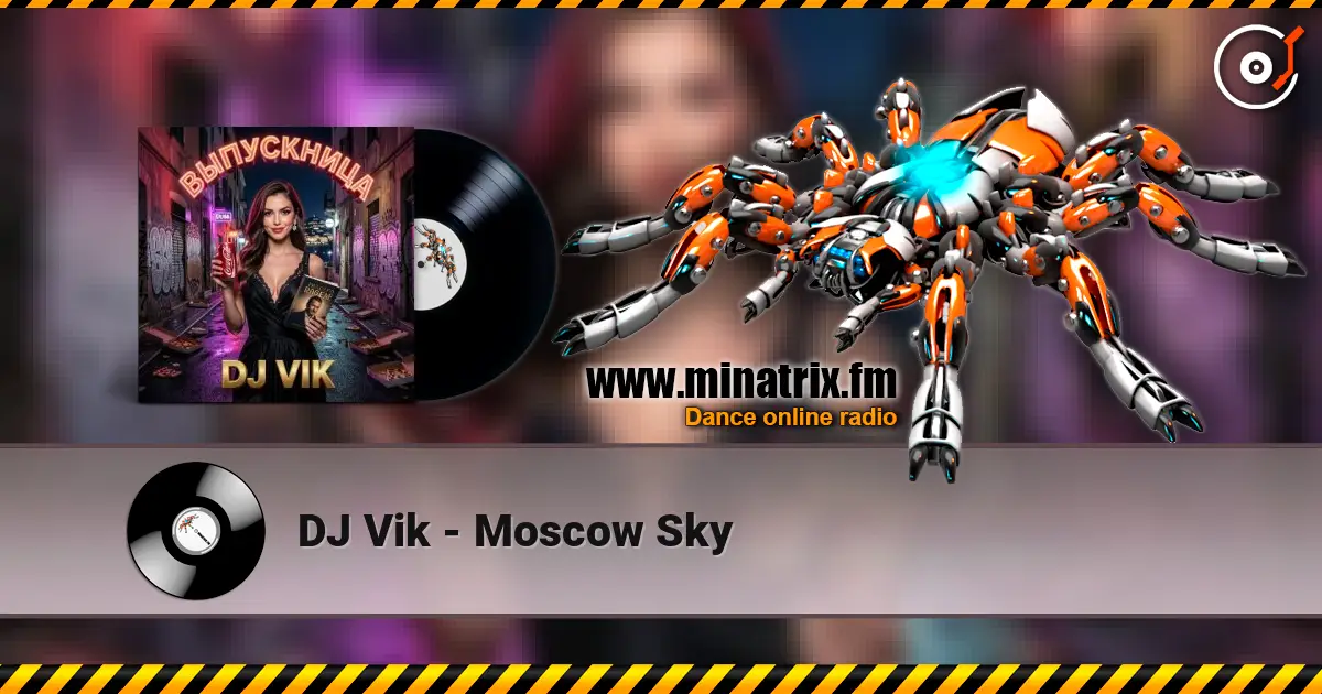 DJ Vik - Moscow Sky 高品质在线收听 | Minatrix.FM