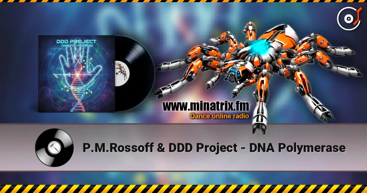 P.M.Rossoff & DDD Project - DNA Polymerase слухати онлайн у високій якості | Minatrix.FM