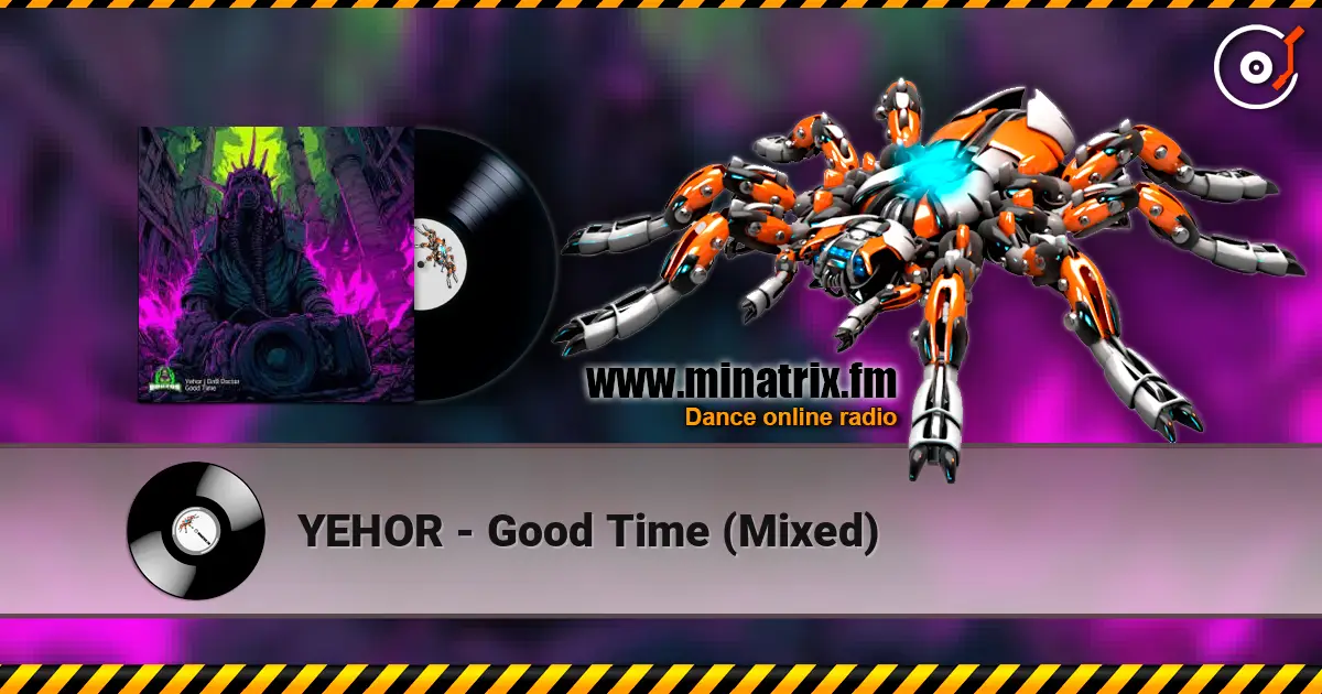 YEHOR - Good Time (Mixed) 高品质在线收听 | Minatrix.FM