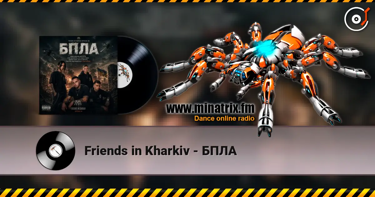 Friends in Kharkiv - БПЛА слушать онлайн в высоком качестве | Minatrix.FM