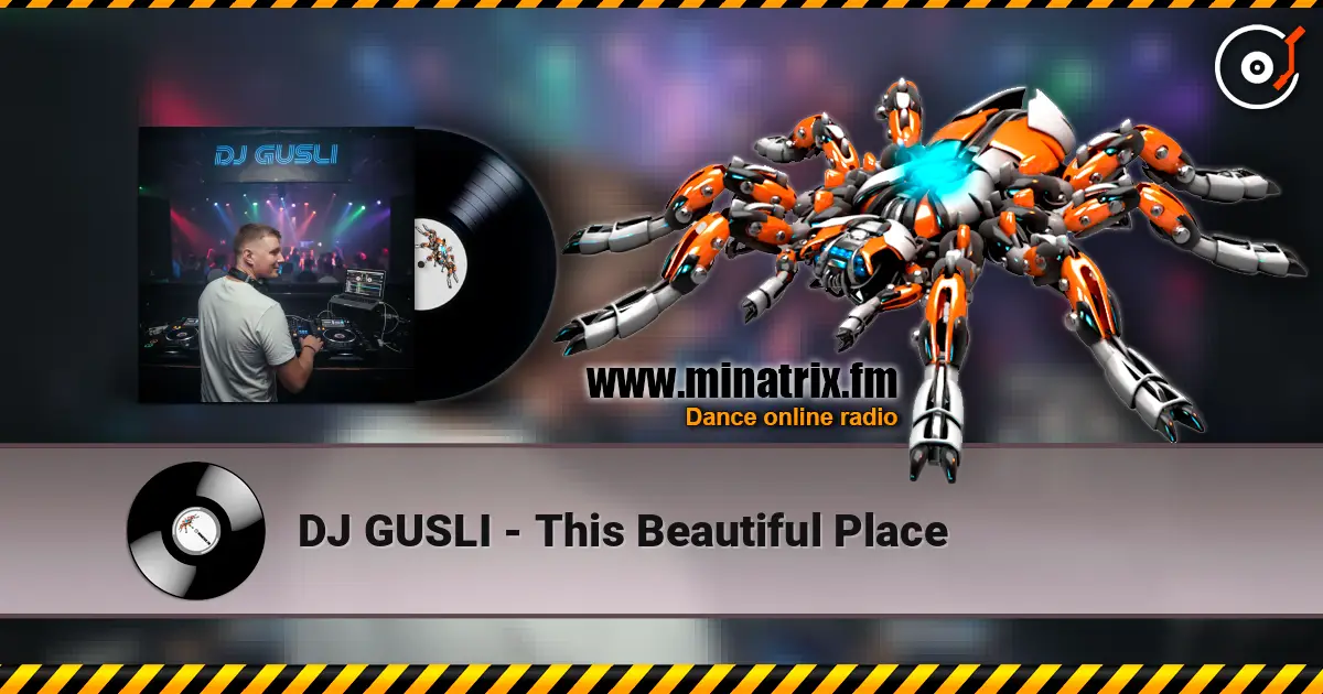 DJ GUSLI - This Beautiful Place слушать онлайн в высоком качестве | Minatrix.FM