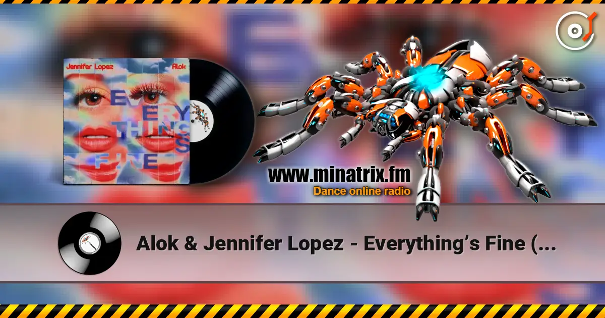Alok & Jennifer Lopez - Everything’s Fine (PM) слушать онлайн в высоком качестве | Minatrix.FM