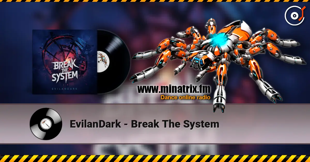 EvilanDark - Break The System слушать онлайн в высоком качестве | Minatrix.FM