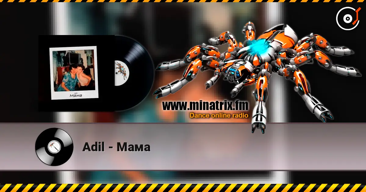 Adil - Мама 高品质在线收听 | Minatrix.FM