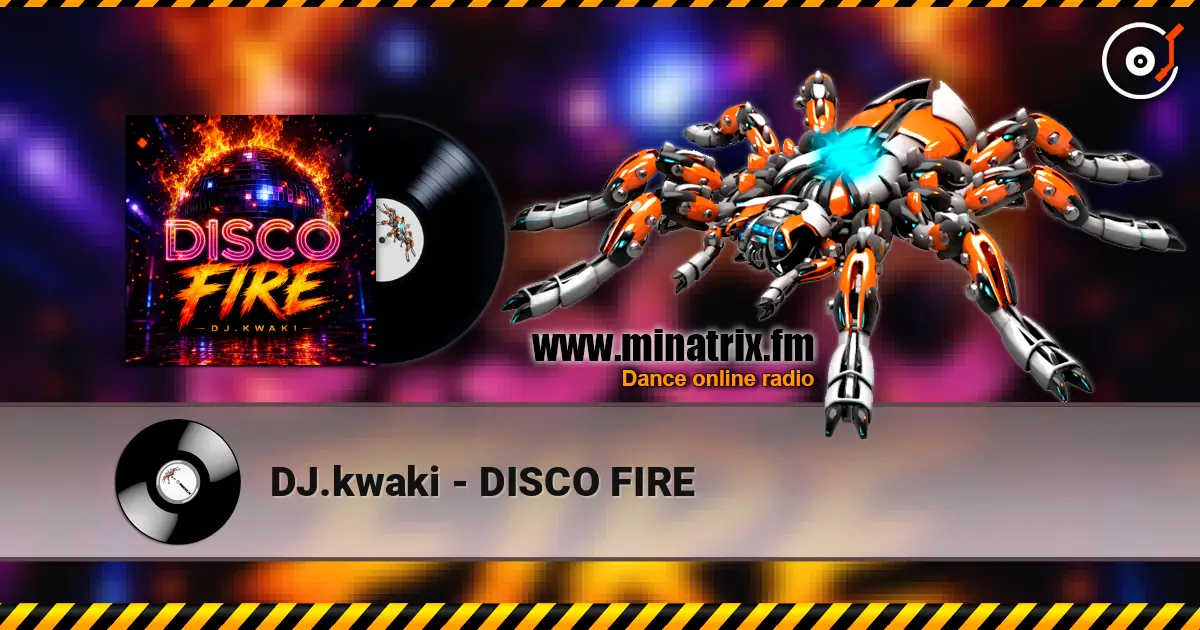 DJ.kwaki - DISCO FIRE слухати онлайн у високій якості | Minatrix.FM