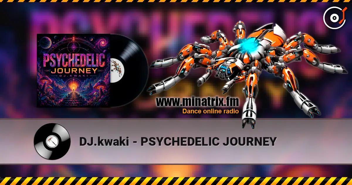 DJ.kwaki - PSYCHEDELIC JOURNEY слухати онлайн у високій якості | Minatrix.FM