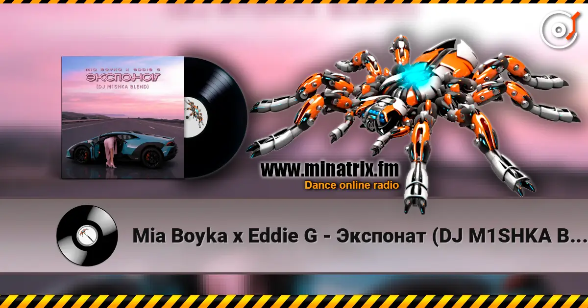 Mia Boyka x Eddie G - Экспонат (DJ M1SHKA Blend) listen online in high quality | Minatrix.FM