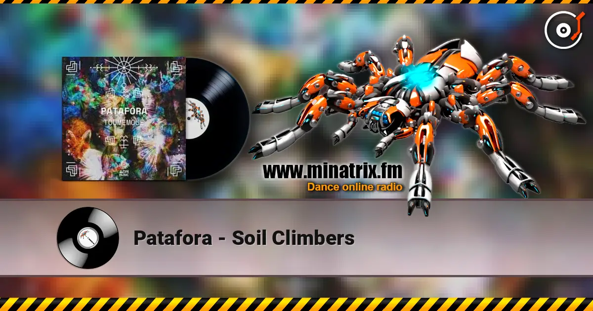 Patafora - Soil Climbers слушать онлайн в высоком качестве | Minatrix.FM