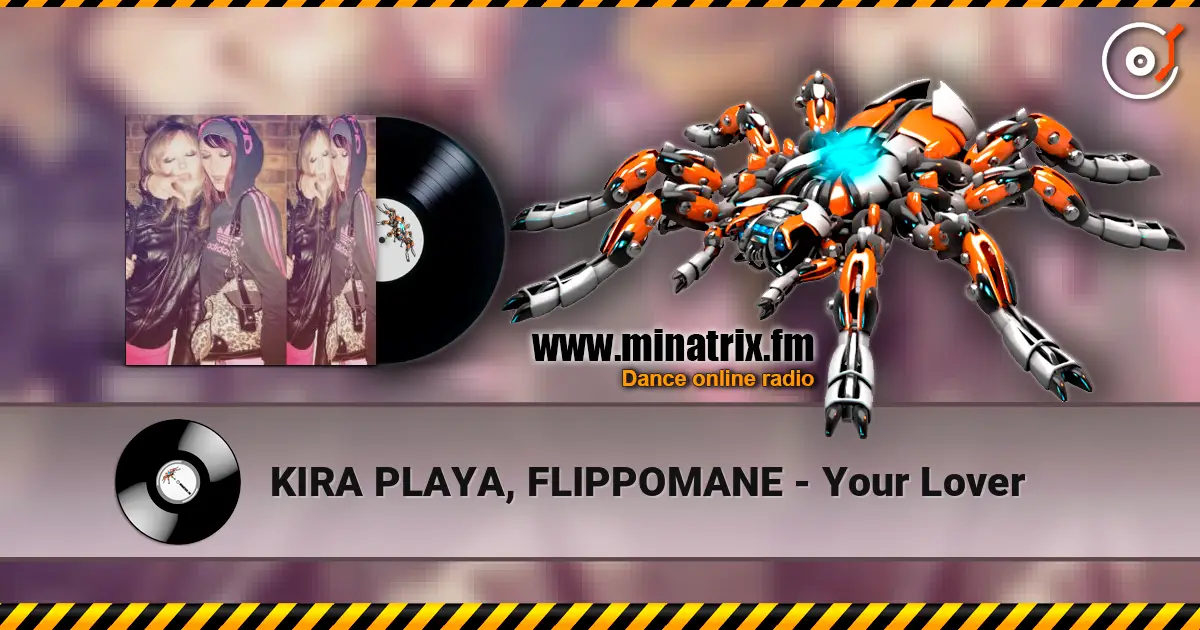 KIRA PLAYA, FLIPPOMANE - Your Lover слухати онлайн у високій якості | Minatrix.FM
