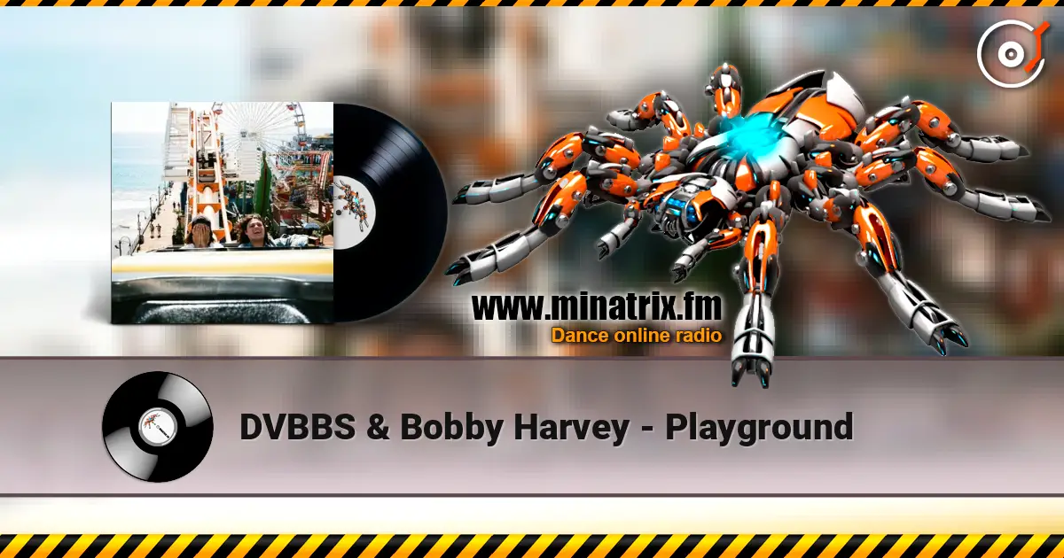 DVBBS & Bobby Harvey - Playground 高品质在线收听 | Minatrix.FM