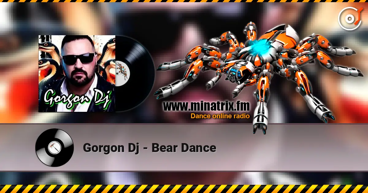 Gorgon Dj - Bear Dance écouter en ligne en haute qualité | Minatrix.FM