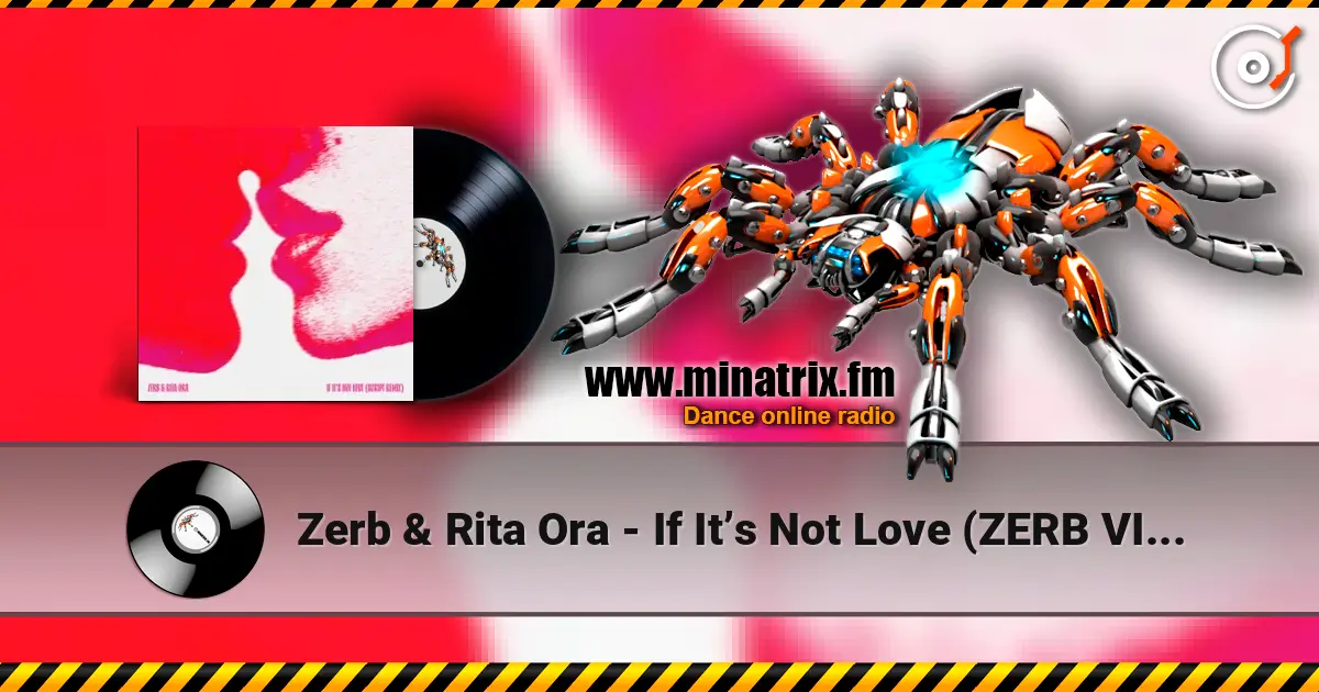 Zerb & Rita Ora - If It’s Not Love (ZERB VIP Mix) online in hoher Qualität hören | Minatrix.FM