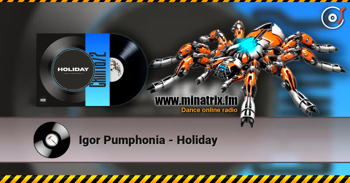 Igor Pumphonia - Holiday listen online in high quality | Minatrix.FM