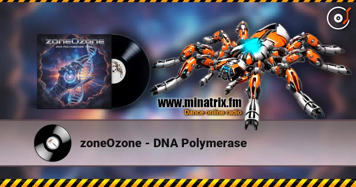 zoneOzone - DNA Polymerase online in hoher Qualität hören | Minatrix.FM