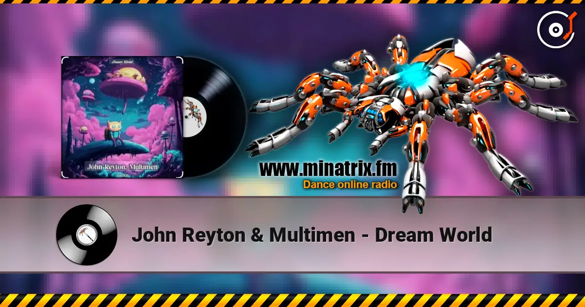 John Reyton & Multimen - Dream World слушать онлайн в высоком качестве | Minatrix.FM