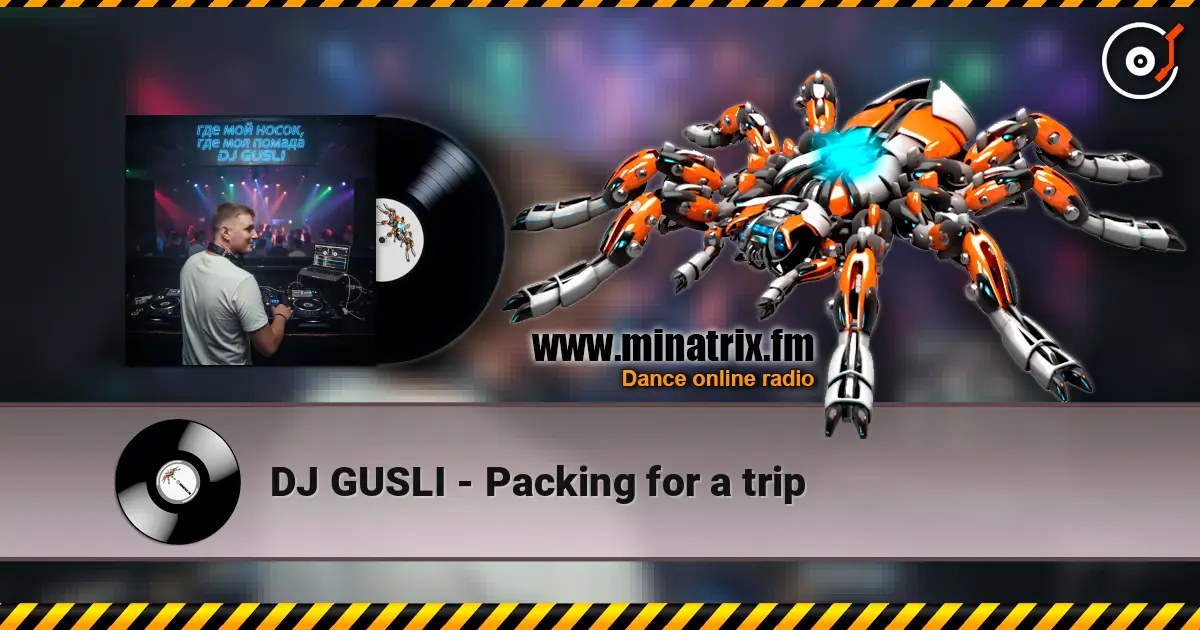 DJ GUSLI - Packing for a trip слушать онлайн в высоком качестве | Minatrix.FM