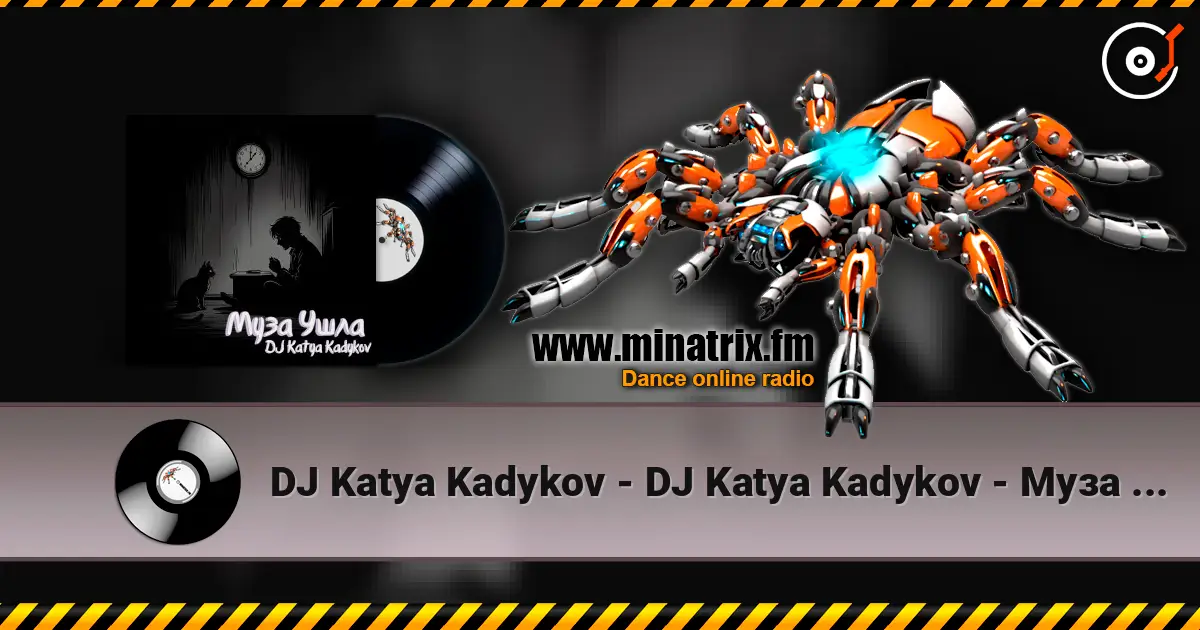 DJ Katya Kadykov - DJ Katya Kadykov - Муза ушла écouter en ligne en haute qualité | Minatrix.FM