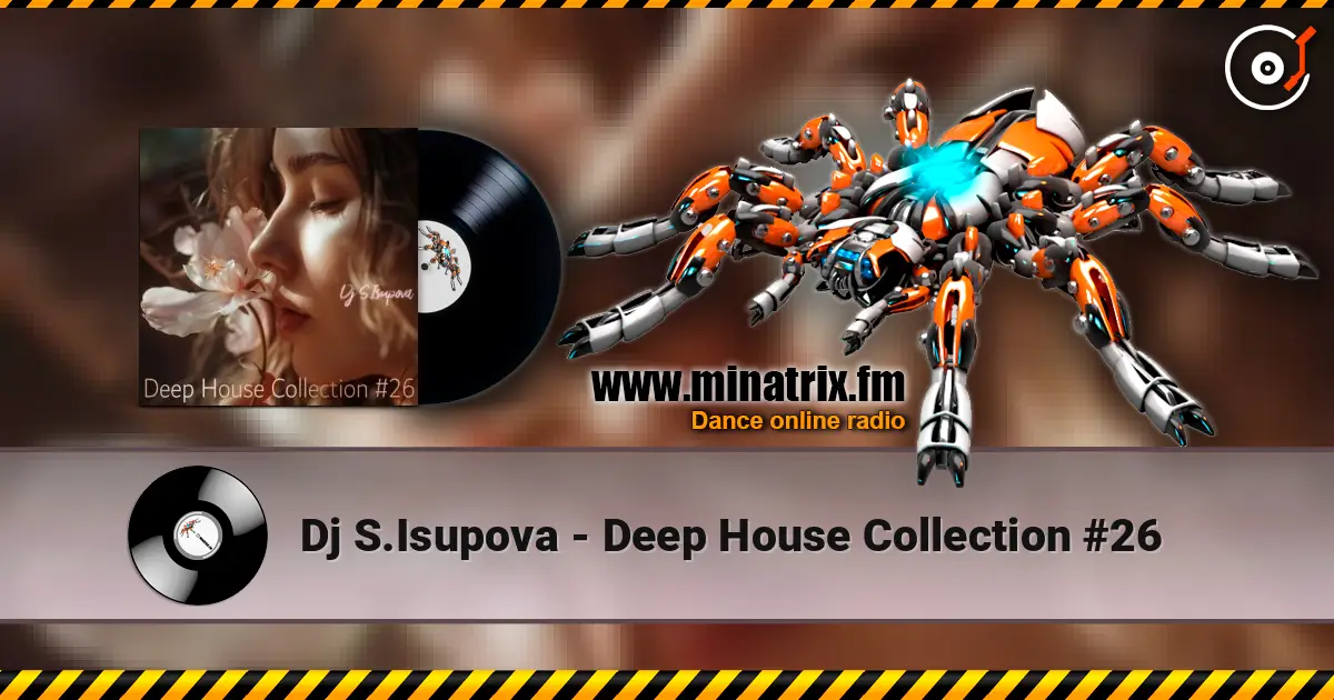 Dj S.Isupova - Deep House Collection #26 слухати онлайн у високій якості | Minatrix.FM