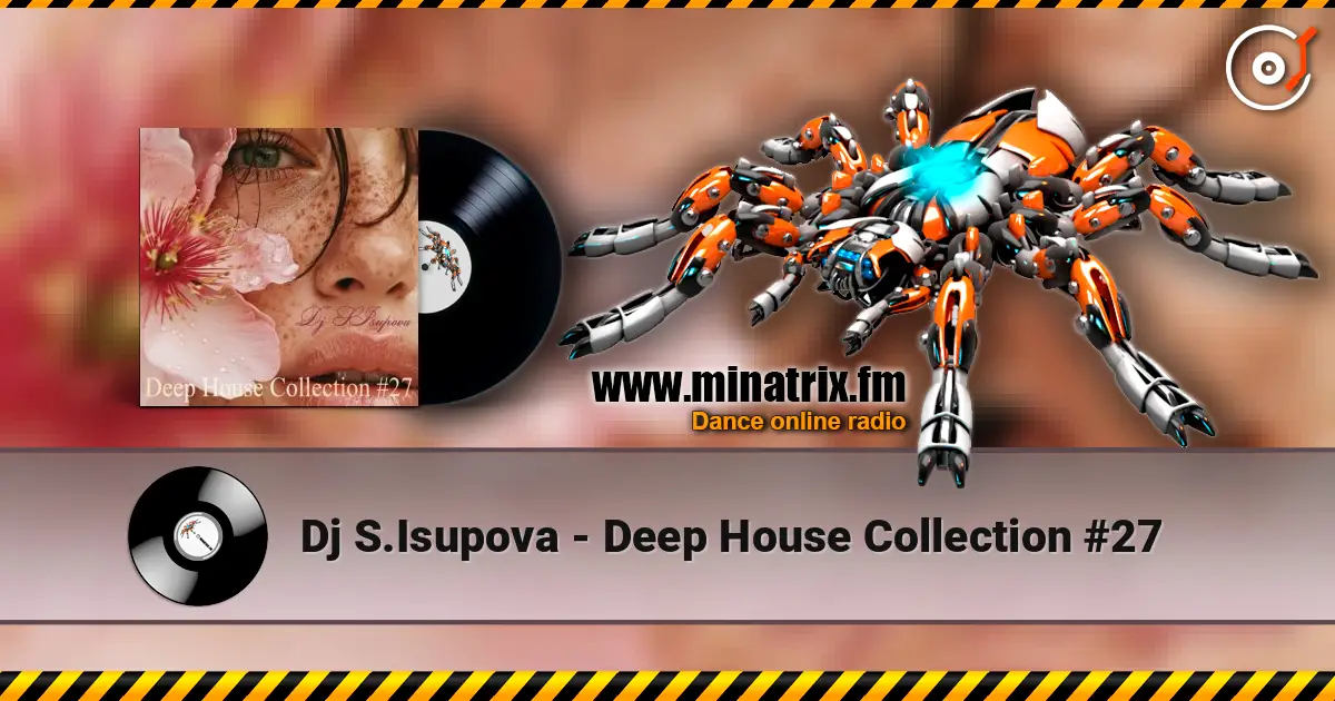Dj S.Isupova - Deep House Collection #27 listen online in high quality | Minatrix.FM