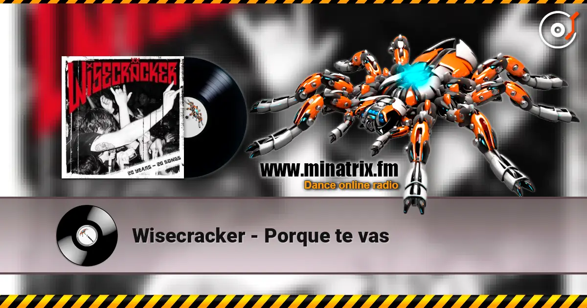 Wisecracker - Porque te vas listen online in high quality | Minatrix.FM