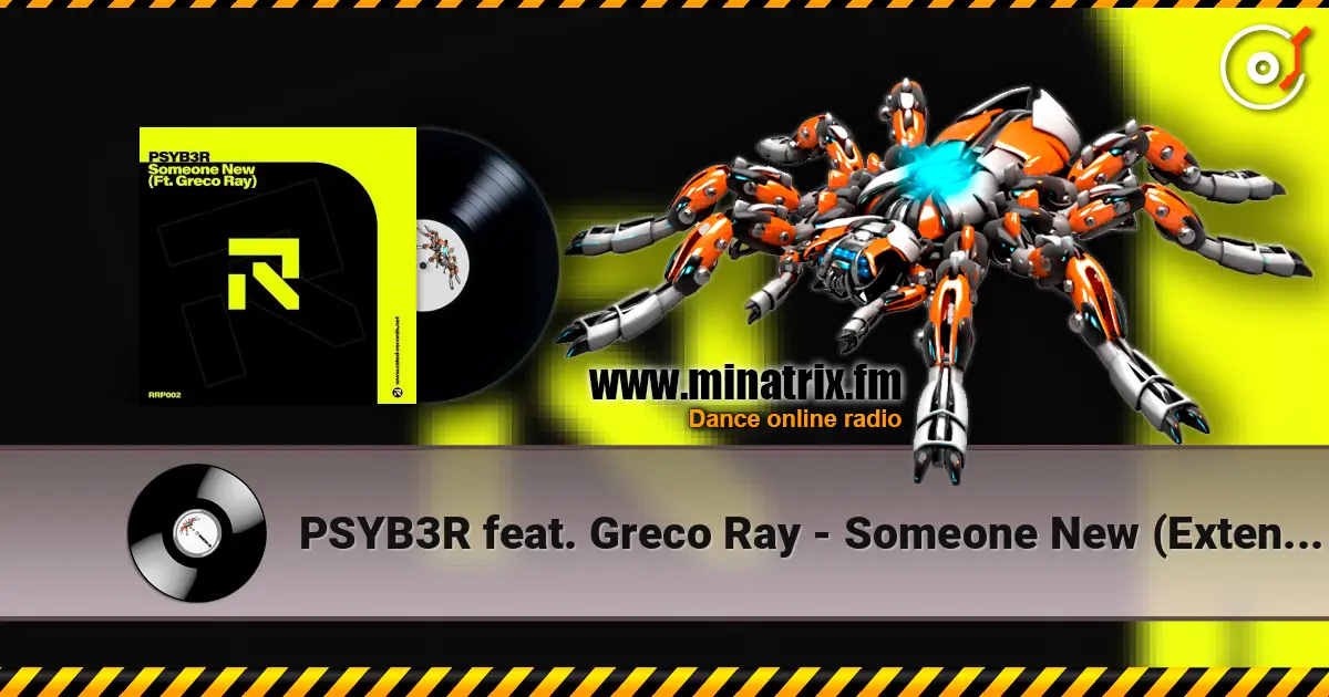 PSYB3R feat. Greco Ray - Someone New (Extended Mix) listen online in high quality | Minatrix.FM