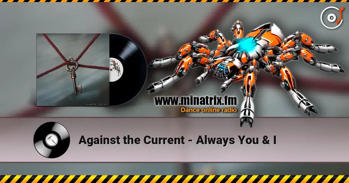 Against the Current - Always You & I слухати онлайн у високій якості | Minatrix.FM