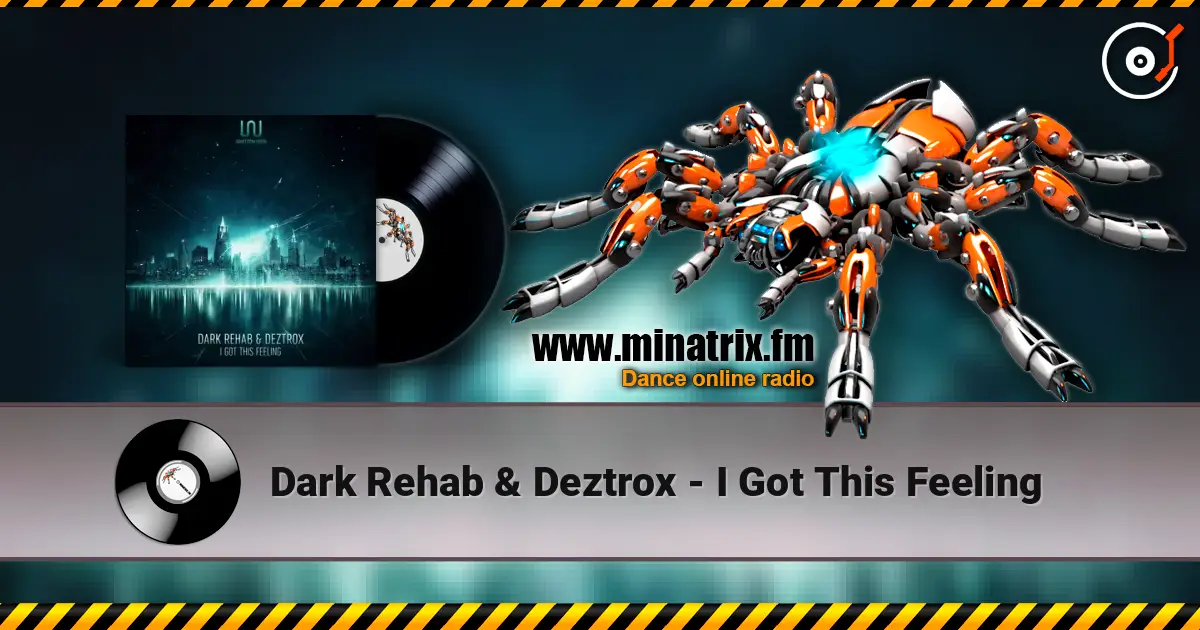 Dark Rehab & Deztrox - I Got This Feeling слухати онлайн у високій якості | Minatrix.FM