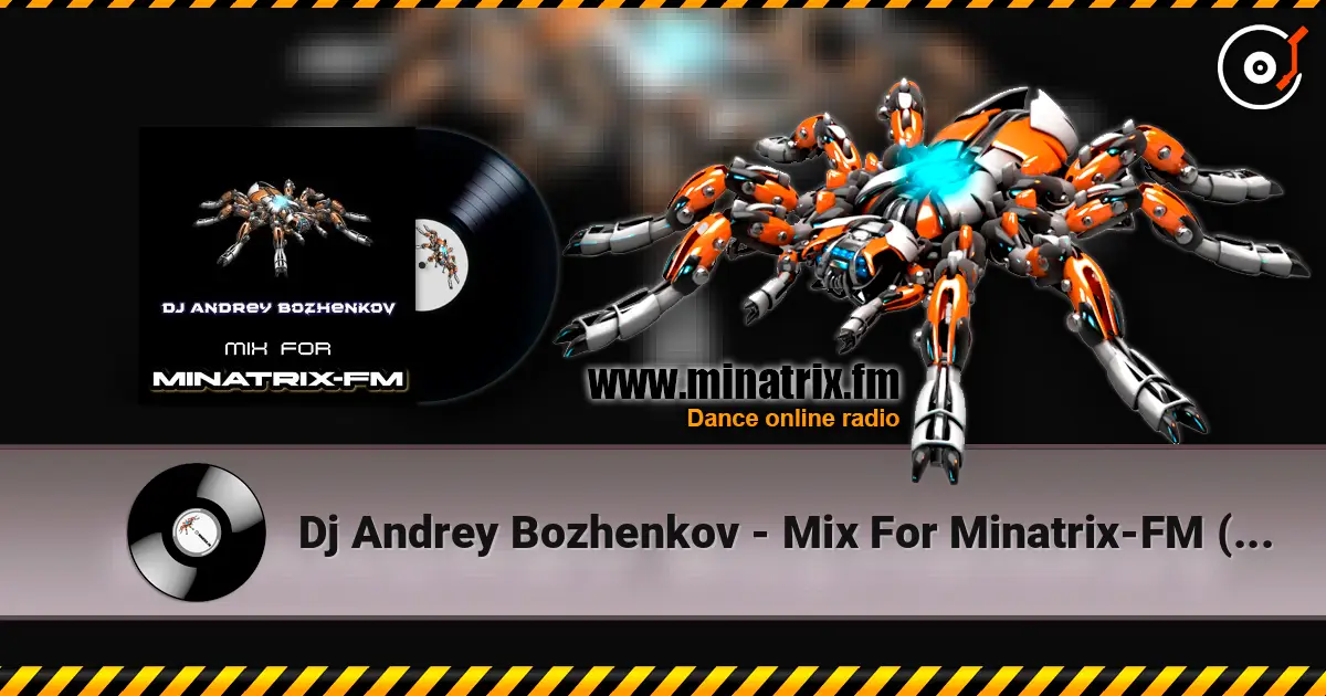 Dj Andrey Bozhenkov - Mix For Minatrix-FM (Vol.07) слухати онлайн у високій якості | Minatrix.FM