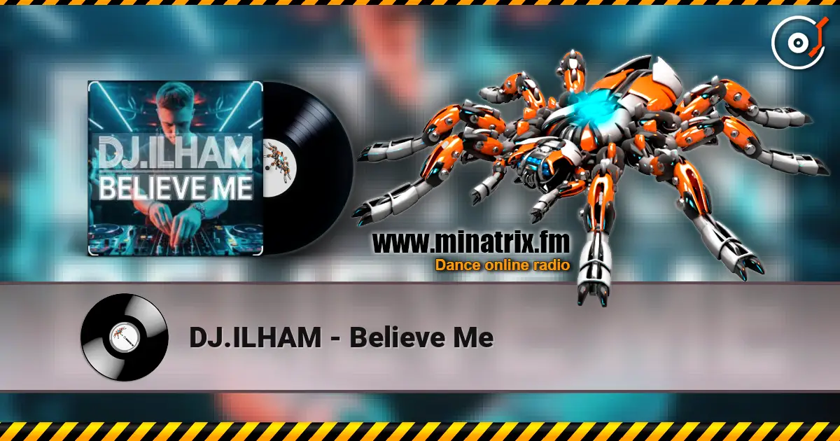 DJ.ILHAM - Believe Me listen online in high quality | Minatrix.FM