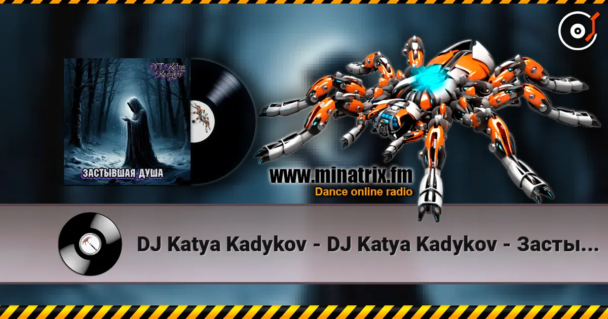 DJ Katya Kadykov - DJ Katya Kadykov - Застывшая душа (minatrix_FM_edition) listen online in high quality | Minatrix.FM