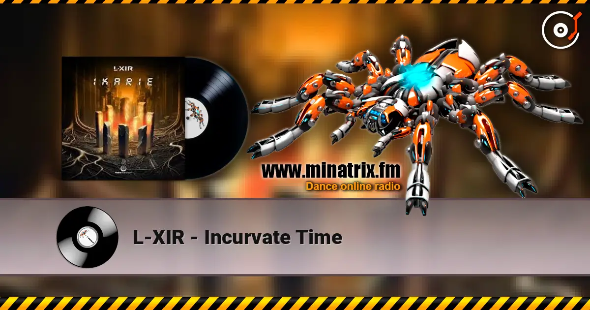 L-XIR - Incurvate Time слушать онлайн в высоком качестве | Minatrix.FM