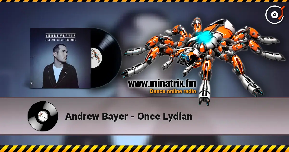 Andrew Bayer - Once Lydian слушать онлайн в высоком качестве | Minatrix.FM