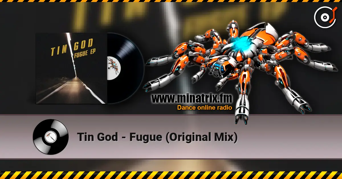 Tin God - Fugue (Original Mix) слухати онлайн у високій якості | Minatrix.FM