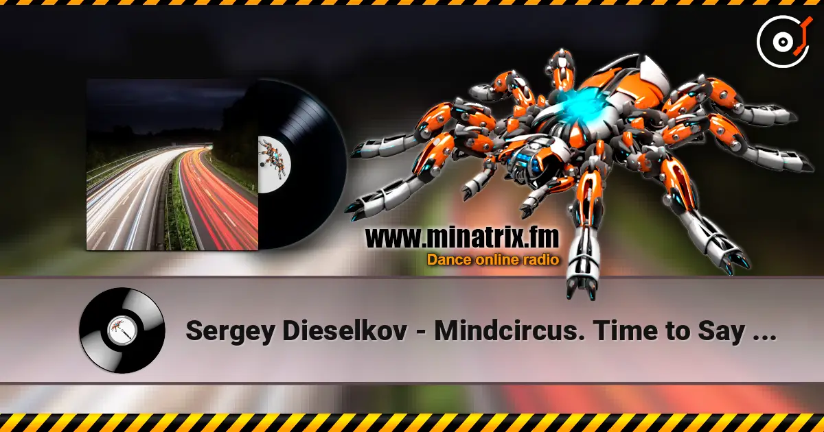 Sergey Dieselkov - Mindcircus. Time to Say Goodbye mixed by Sergey Dieselkov listen online in high quality | Minatrix.FM