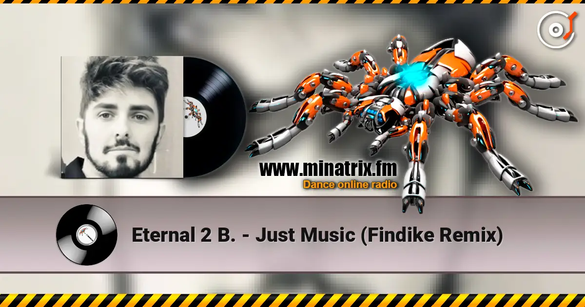Eternal 2 B. - Just Music (Findike Remix) слухати онлайн у високій якості | Minatrix.FM