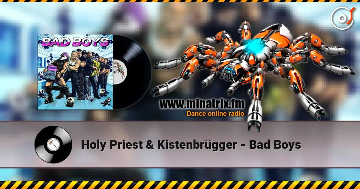 Holy Priest & Kistenbrügger - Bad Boys listen online in high quality | Minatrix.FM