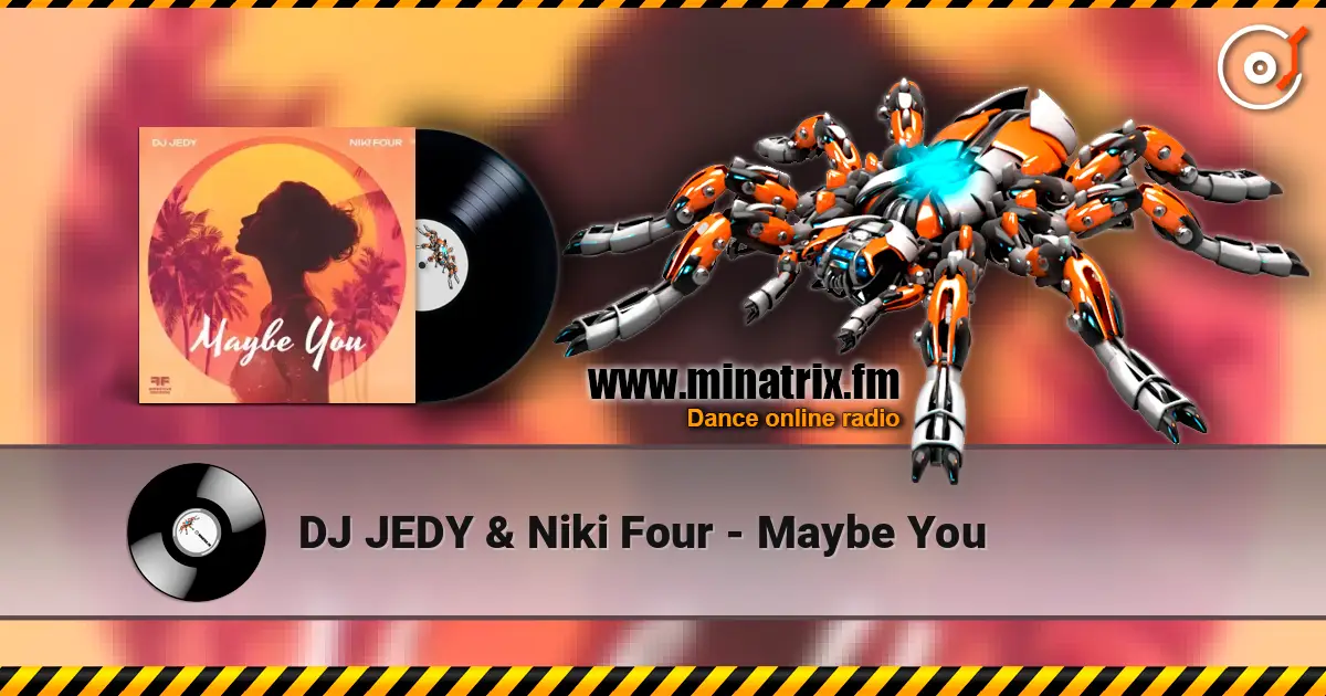 DJ JEDY & Niki Four - Maybe You listen online in high quality | Minatrix.FM