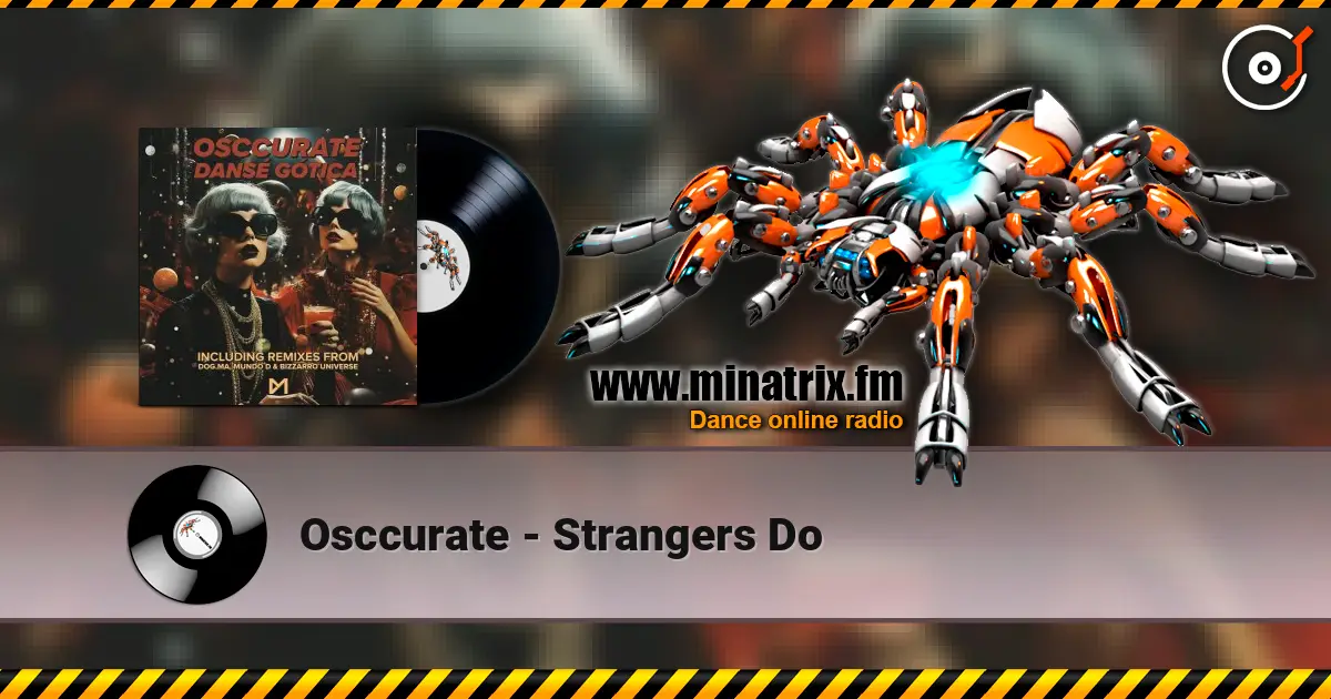 Osccurate - Strangers Do слушать онлайн в высоком качестве | Minatrix.FM