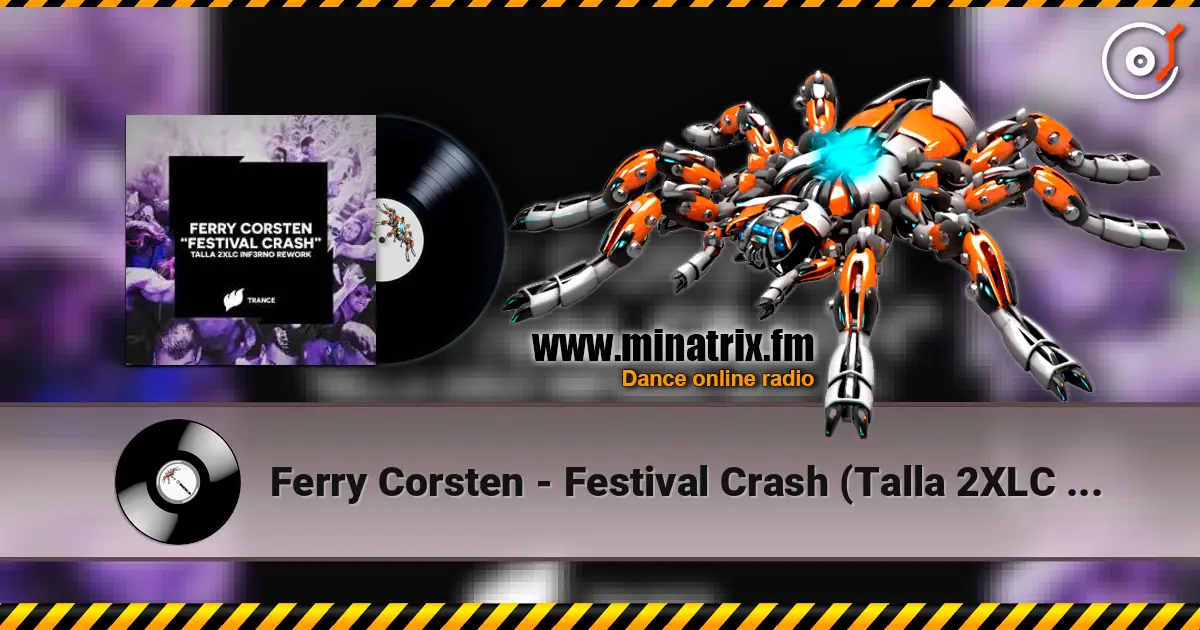 Ferry Corsten - Festival Crash (Talla 2XLC Inf3rno Rework Extended Mix) слухати онлайн у високій якості | Minatrix.FM