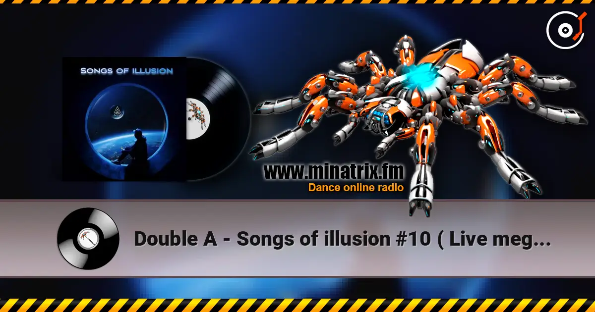 Double A - Songs of illusion #10 ( Live megamix ) listen online in high quality | Minatrix.FM