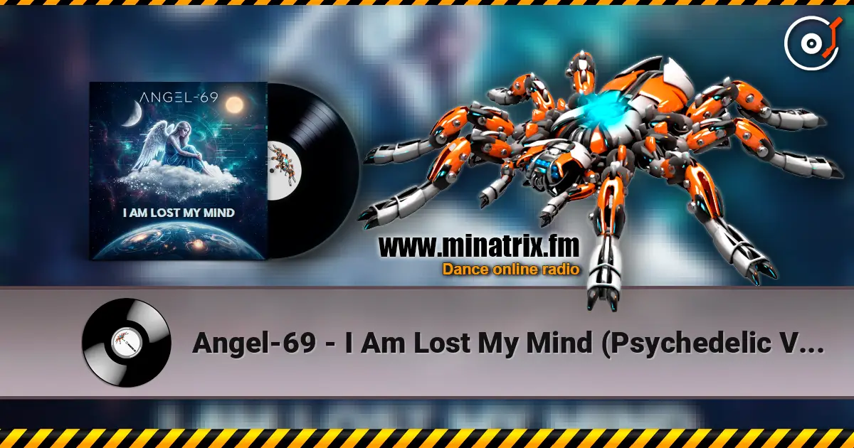 Angel-69 - I Am Lost My Mind (Psychedelic Voyage) 高品质在线收听 | Minatrix.FM