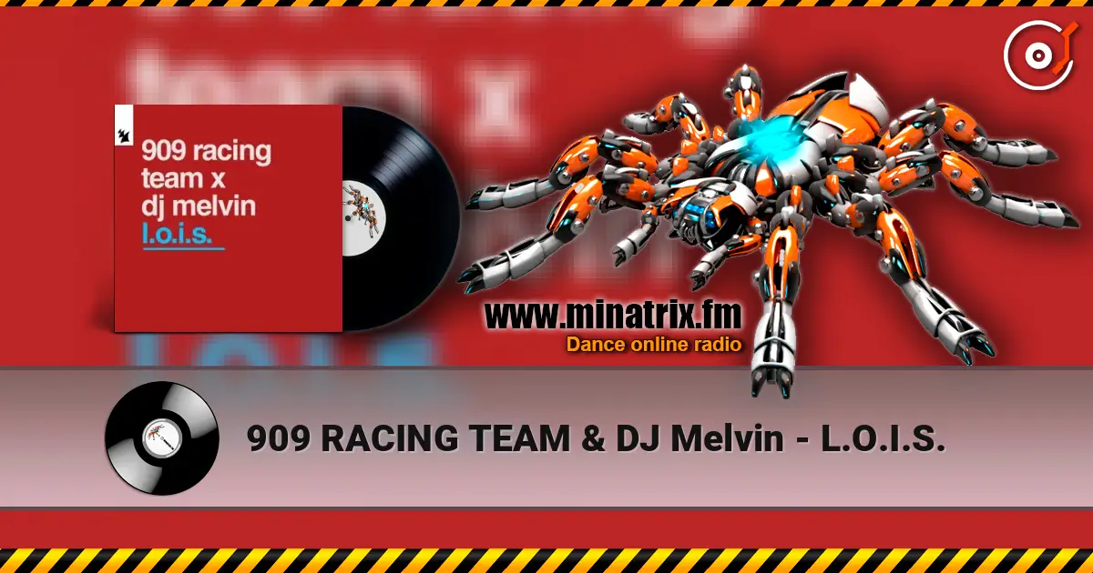 909 RACING TEAM & DJ Melvin - L.O.I.S. listen online in high quality | Minatrix.FM