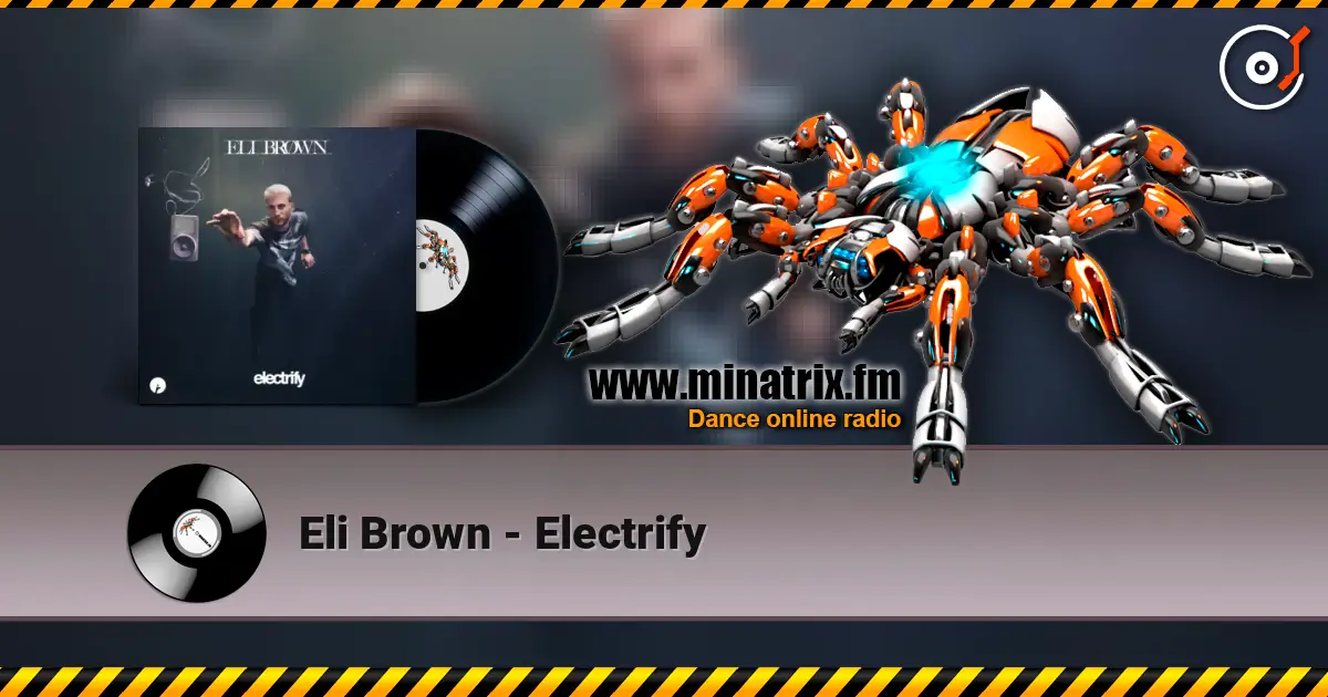Eli Brown - Electrify listen online in high quality | Minatrix.FM