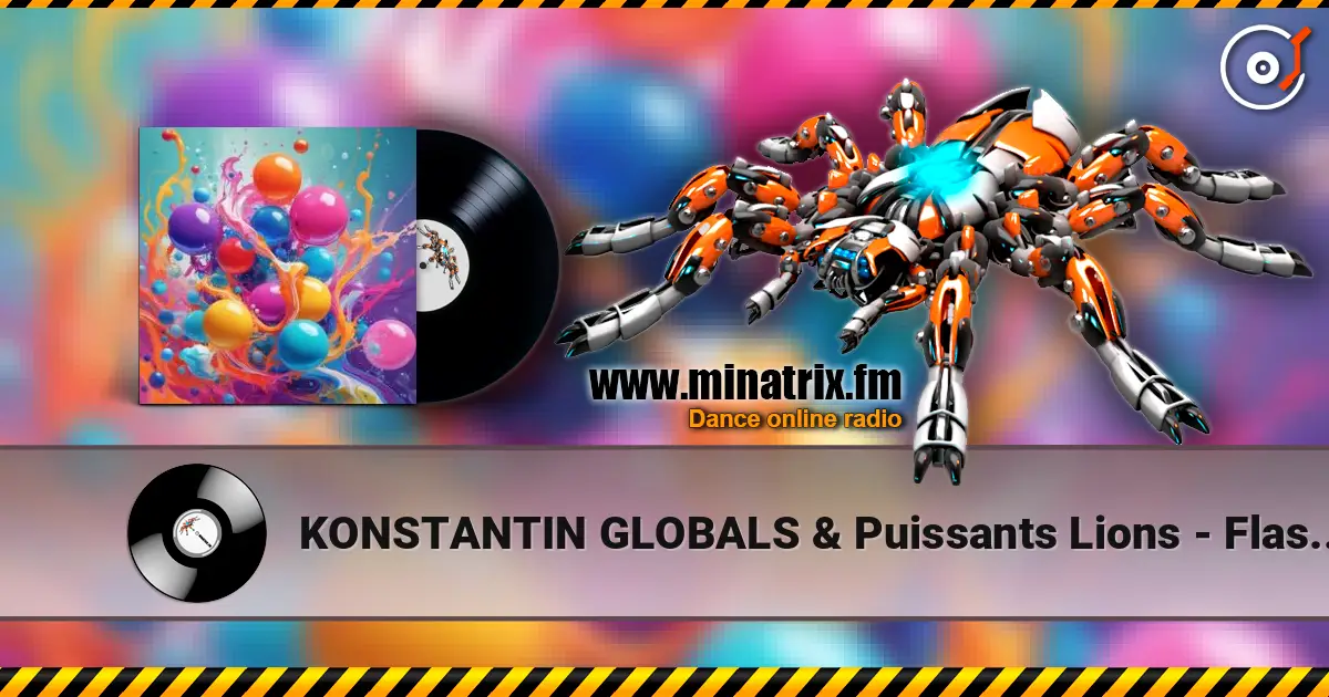 KONSTANTIN GLOBALS & Puissants Lions - Flash Mon слушать онлайн в высоком качестве | Minatrix.FM